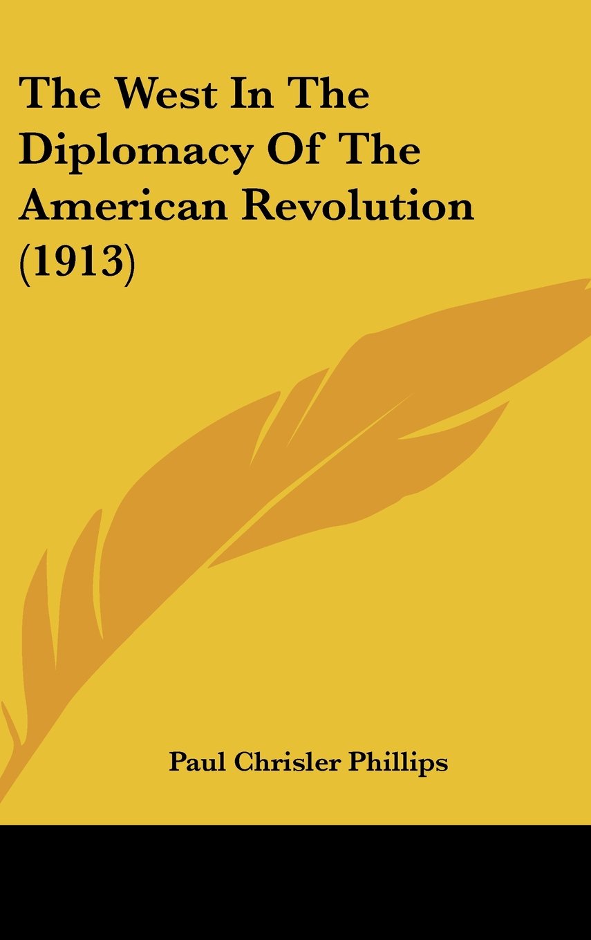 The West In The Diplomacy Of The American Revolution (1913) Books