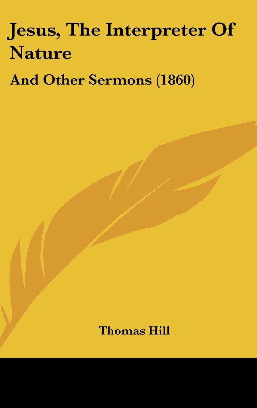Jesus, The Interpreter Of Nature: And Other Sermons (1860) Books