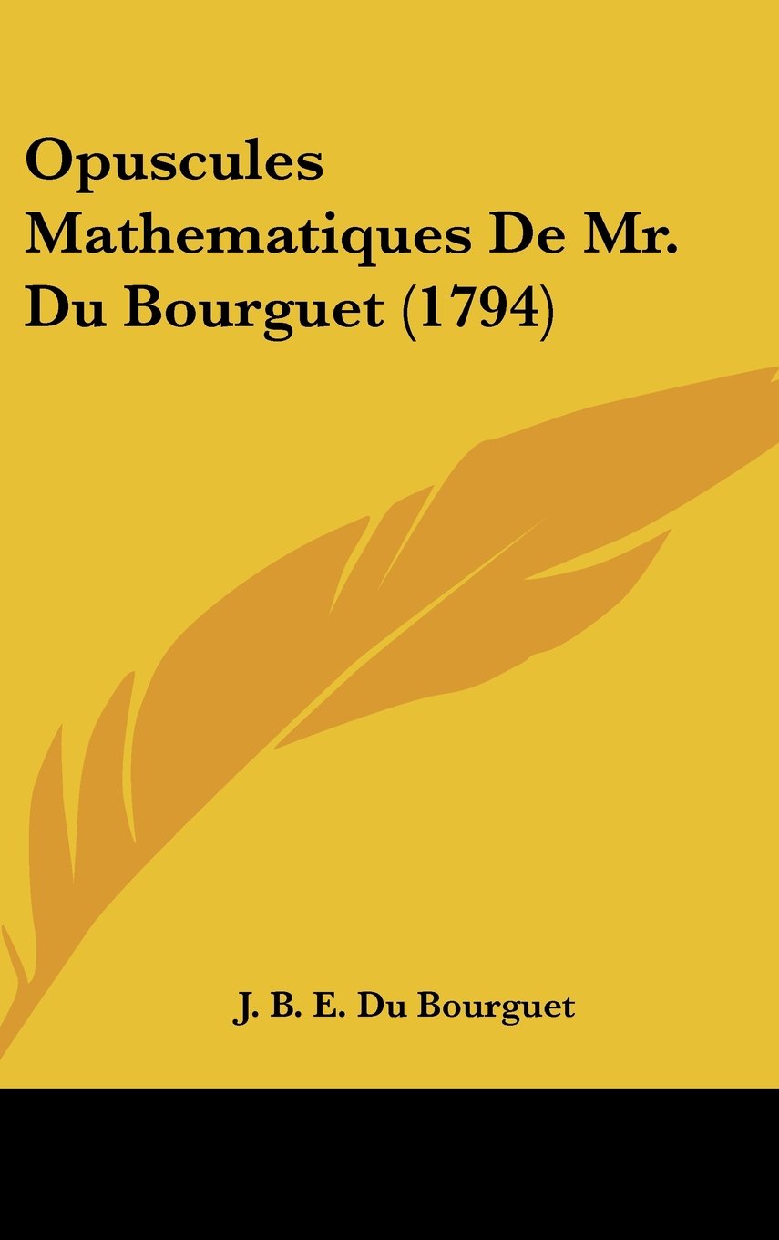 Opuscules Mathematiques De Mr. Du Bourguet (1794) Books