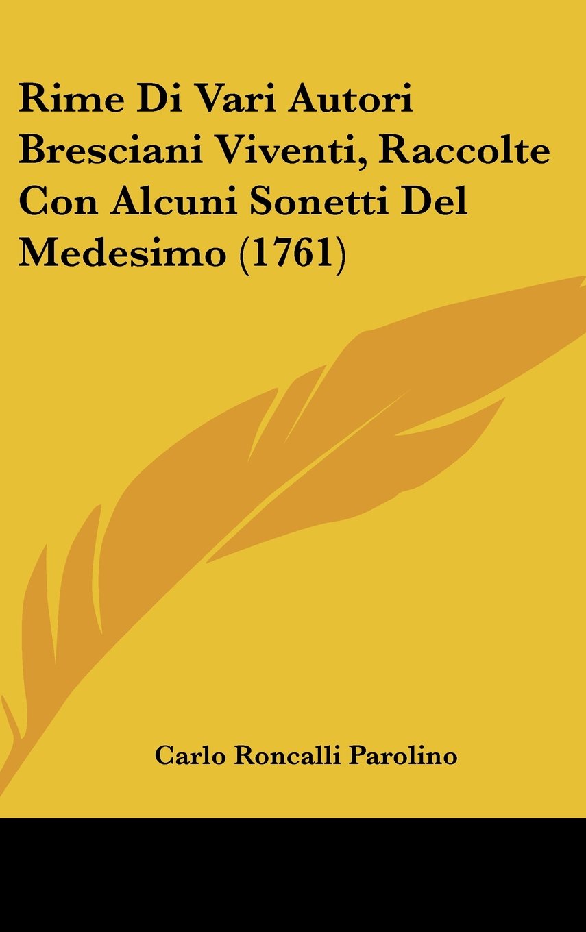 Rime Di Vari Autori Bresciani Viventi, Raccolte Con Alcuni Sonetti Del Medesimo (1761) Books