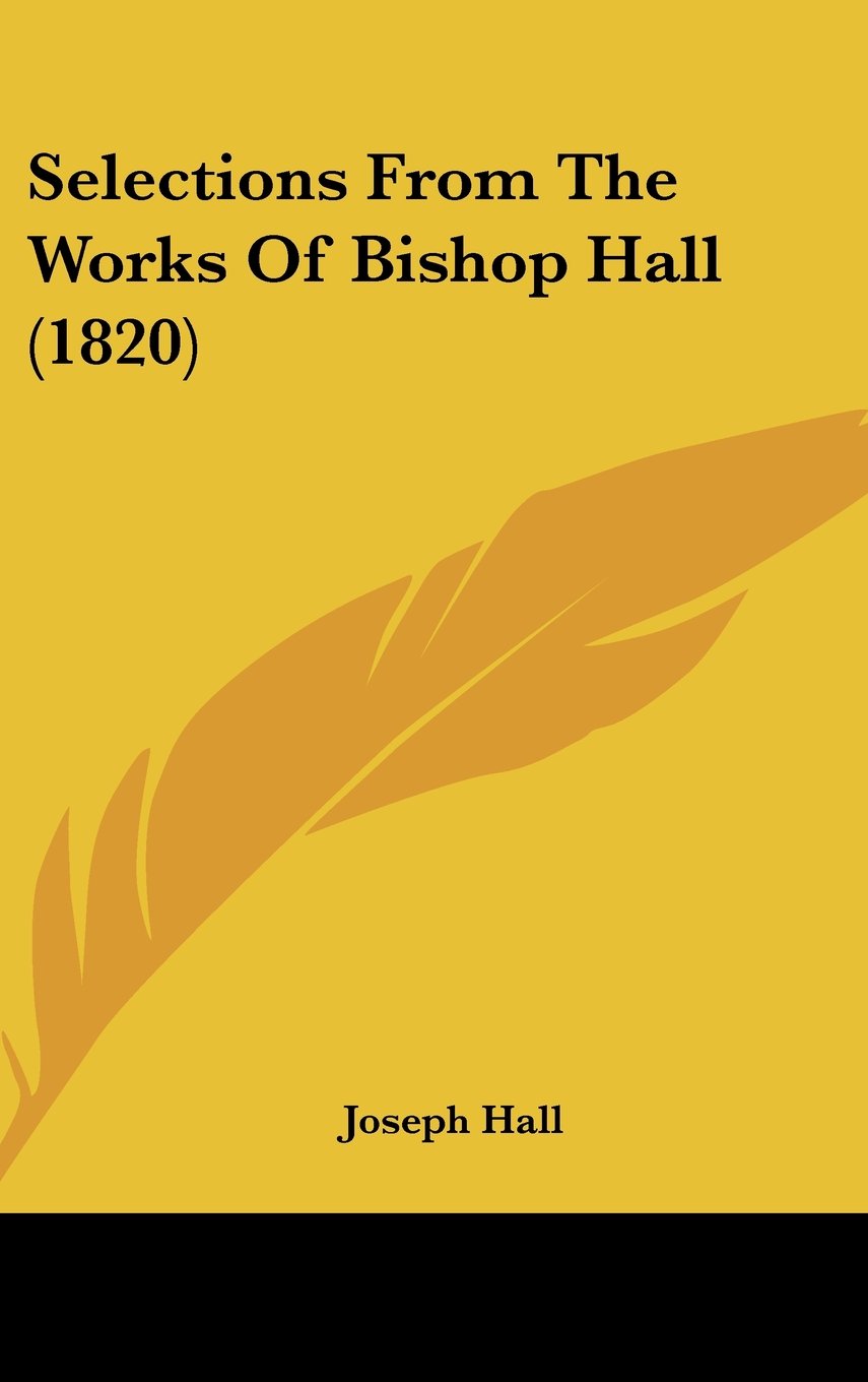 Selections From The Works Of Bishop Hall (1820) Books