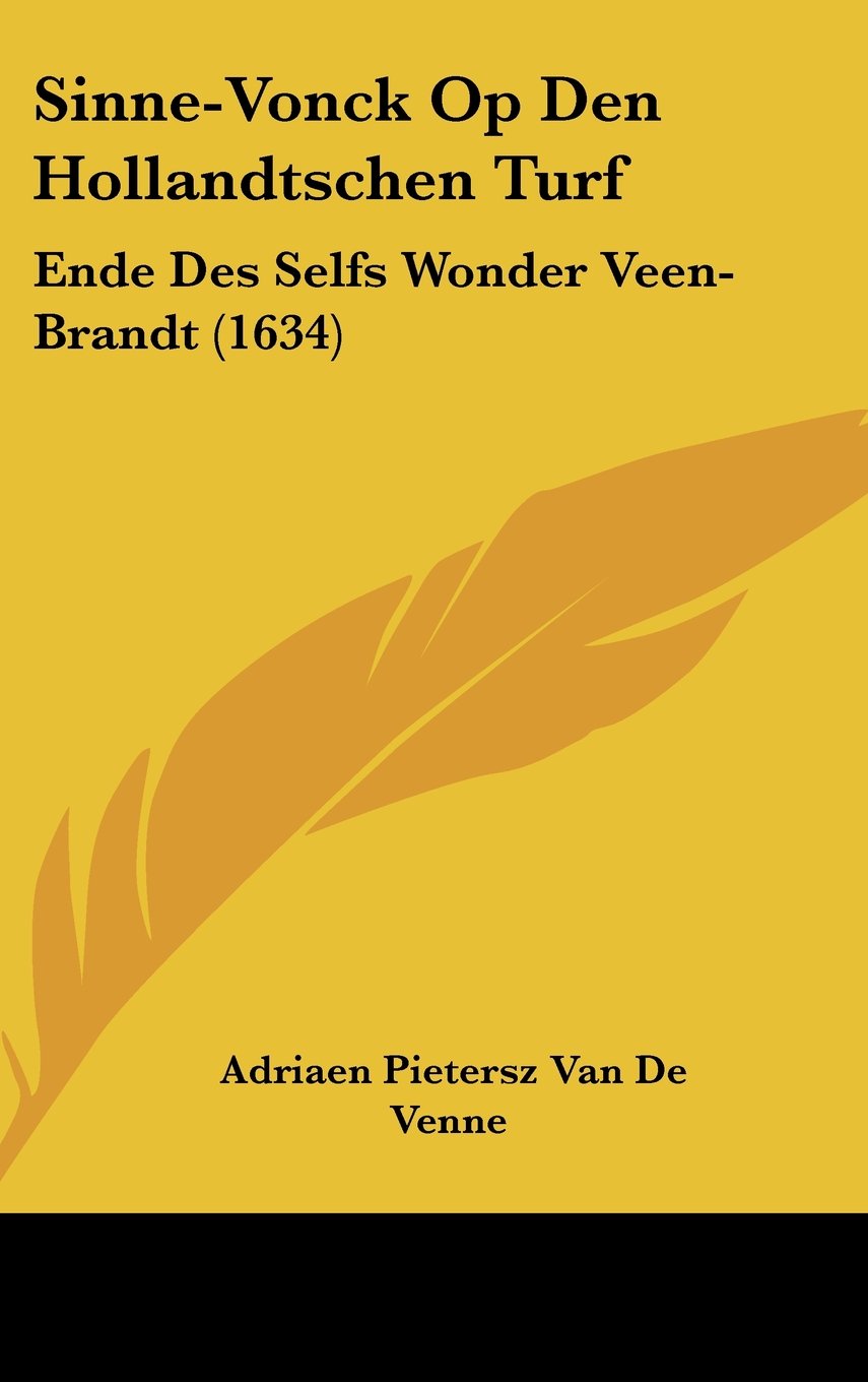 Sinne-Vonck Op Den Hollandtschen Turf: Ende Des Selfs Wonder Veen-Brandt (1634) Books