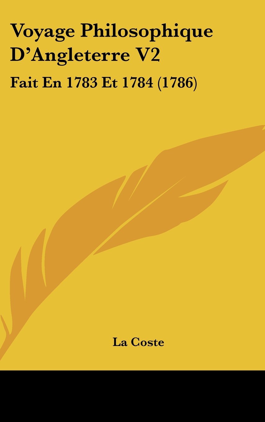 Voyage Philosophique D'Angleterre V2: Fait En 1783 Et 1784 (1786) Books