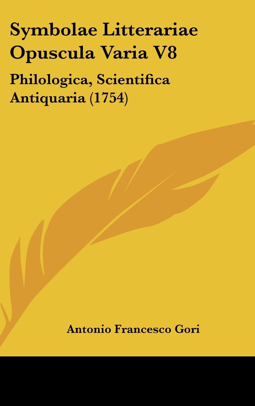 Symbolae Litterariae Opuscula Varia V8: Philologica, Scientifica Antiquaria (1754) Books