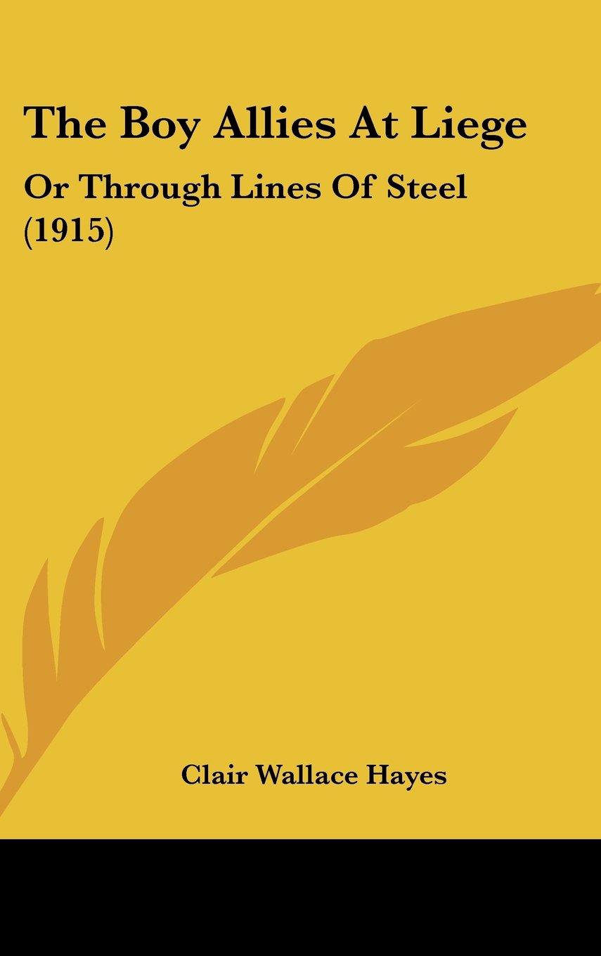 The Boy Allies At Liege: Or Through Lines Of Steel (1915) Books