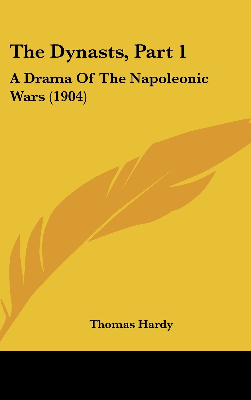 The Dynasts, Part 1: A Drama Of The Napoleonic Wars (1904) Books