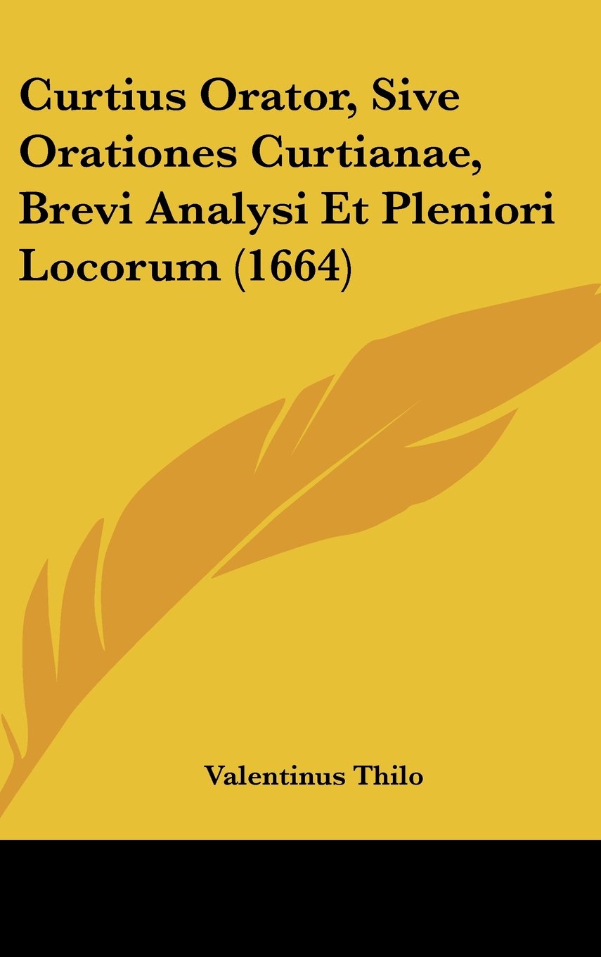 Curtius Orator, Sive Orationes Curtianae, Brevi Analysi Et Pleniori Locorum (1664) Books