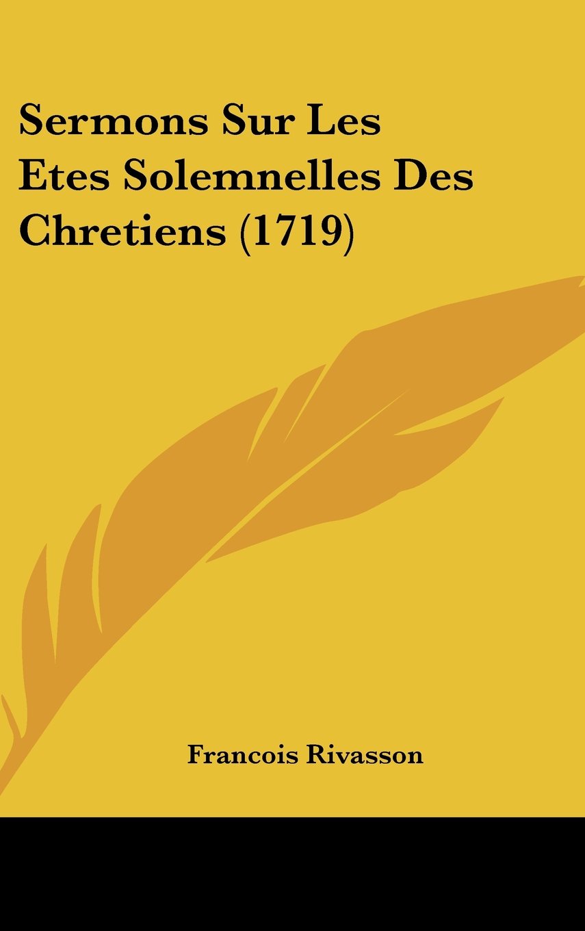 Sermons Sur Les Etes Solemnelles Des Chretiens (1719) Books