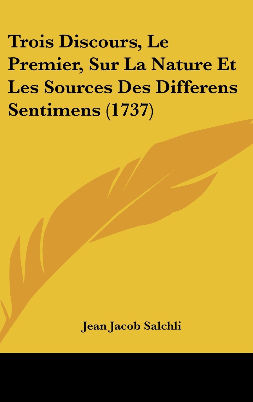 Trois Discours, Le Premier, Sur La Nature Et Les Sources Des Differens Sentimens (1737) Books