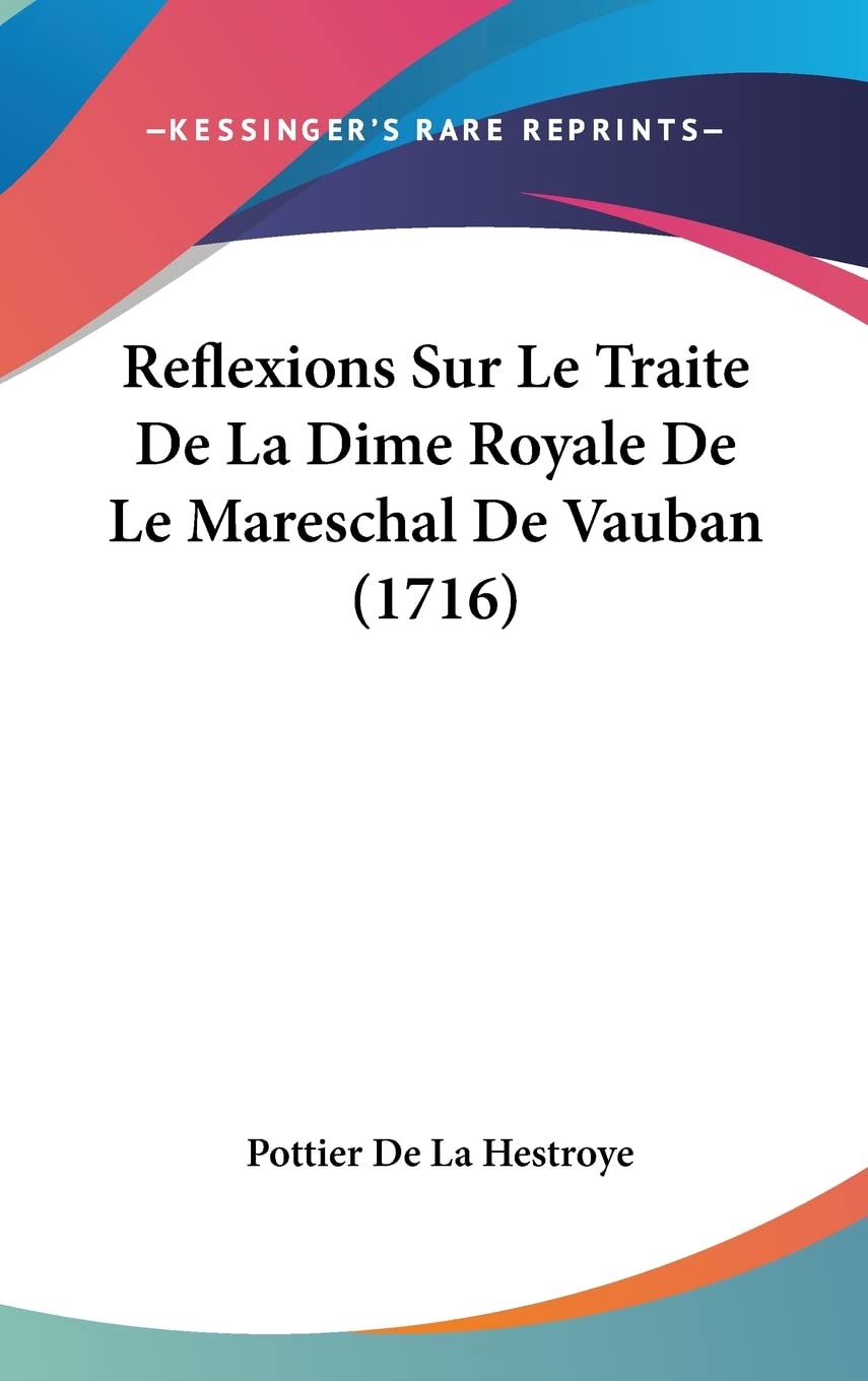 Reflexions Sur Le Traite De La Dime Royale De Le Mareschal De Vauban (1716) Books