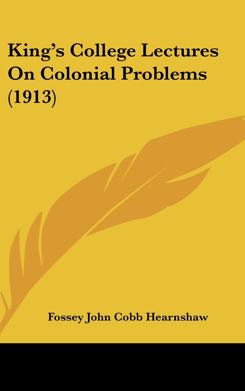 King's College Lectures On Colonial Problems (1913) Books