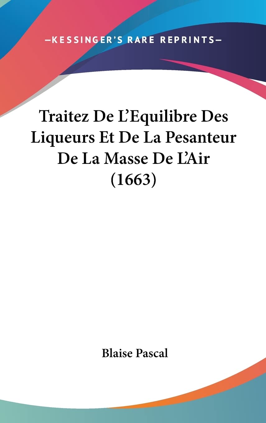 Traitez De L'Equilibre Des Liqueurs Et De La Pesanteur De La Masse De L'Air (1663) Books