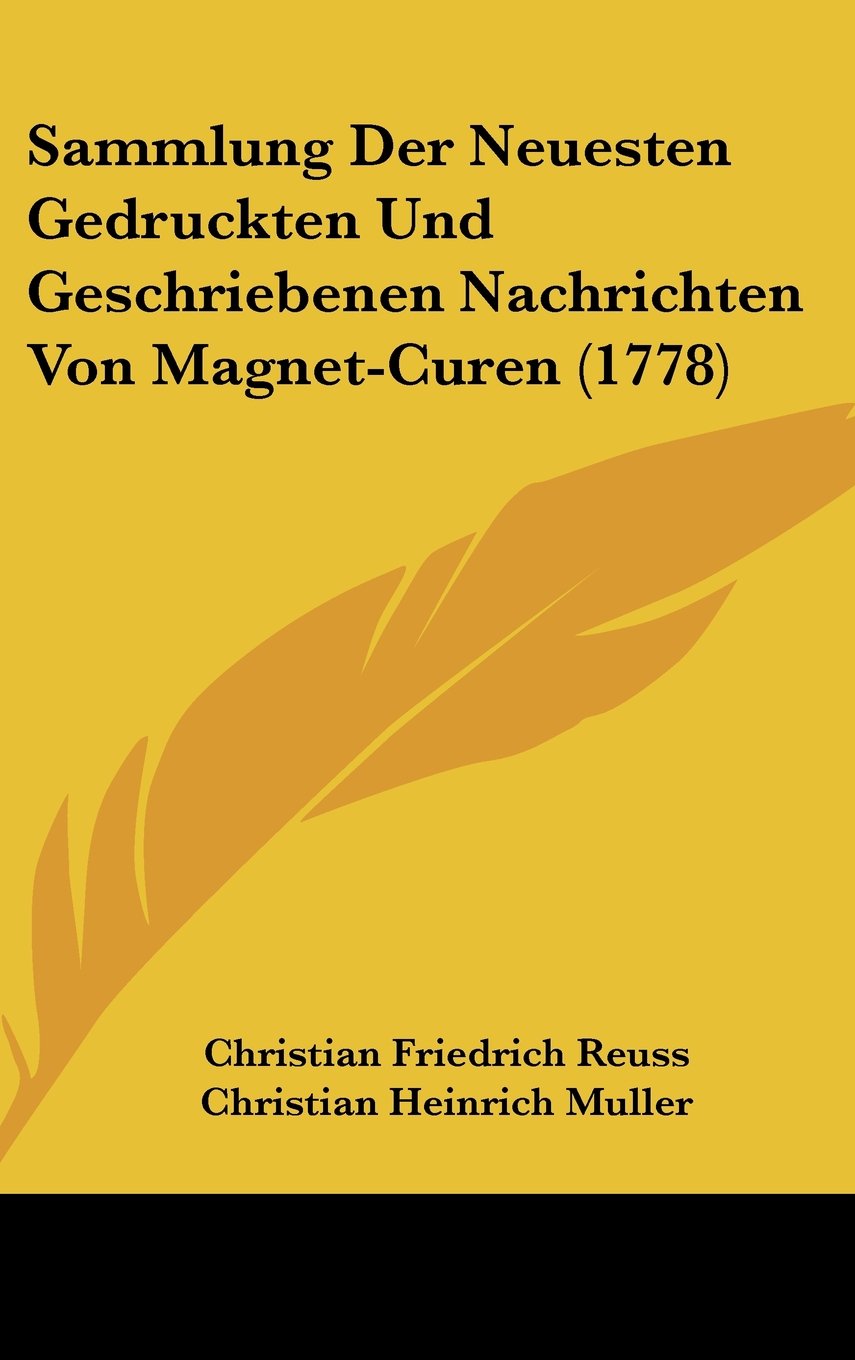 Sammlung Der Neuesten Gedruckten Und Geschriebenen Nachrichten Von Magnet-Curen (1778) Books