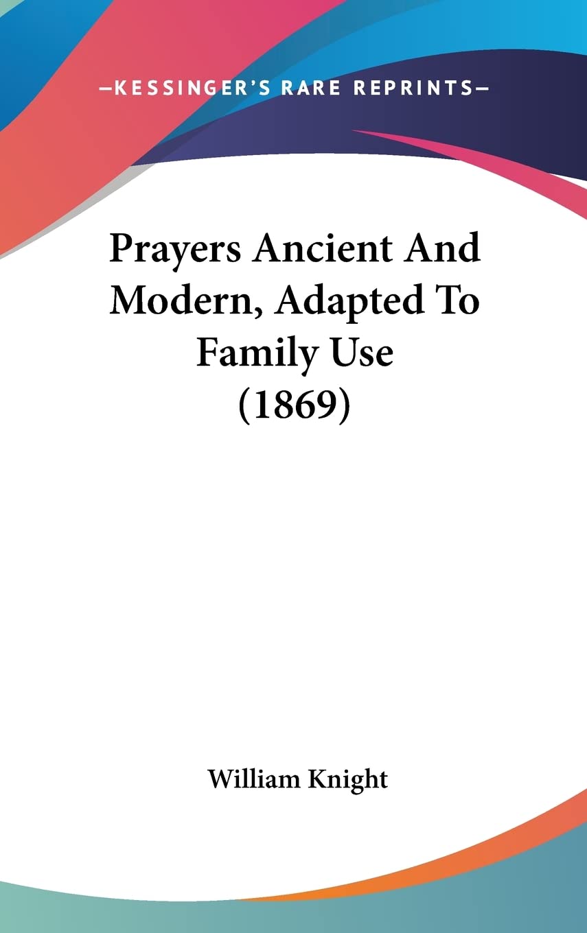 Prayers Ancient And Modern, Adapted To Family Use (1869) Books