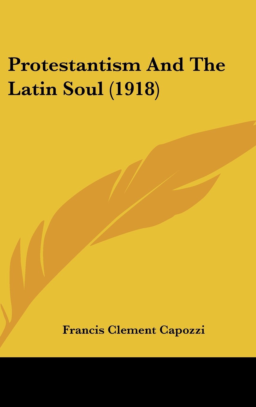 Protestantism And The Latin Soul (1918) Books