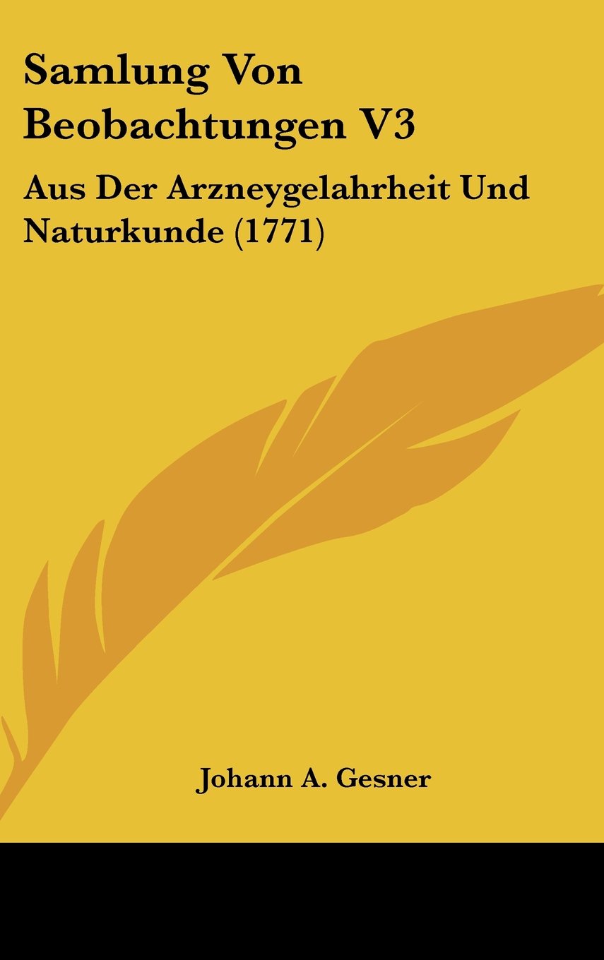 Samlung Von Beobachtungen V3: Aus Der Arzneygelahrheit Und Naturkunde (1771) Books