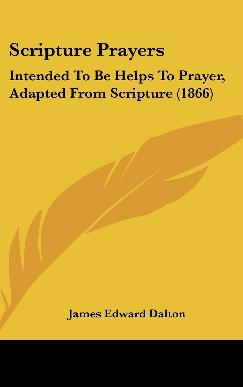 Product Image: Scripture Prayers: Intended To Be Helps To Prayer, Adapted From Scripture (1866)