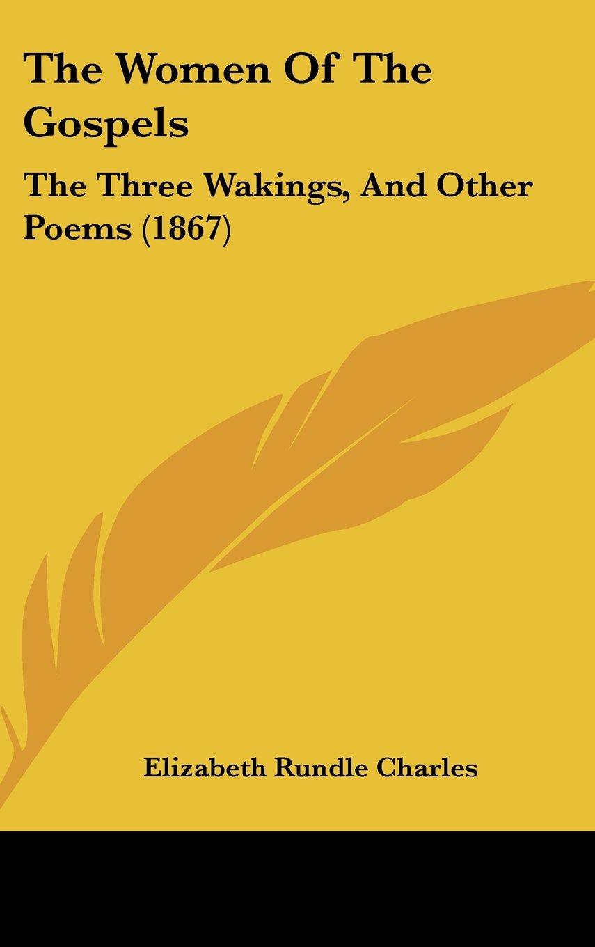 The Women Of The Gospels: The Three Wakings, And Other Poems (1867) Books