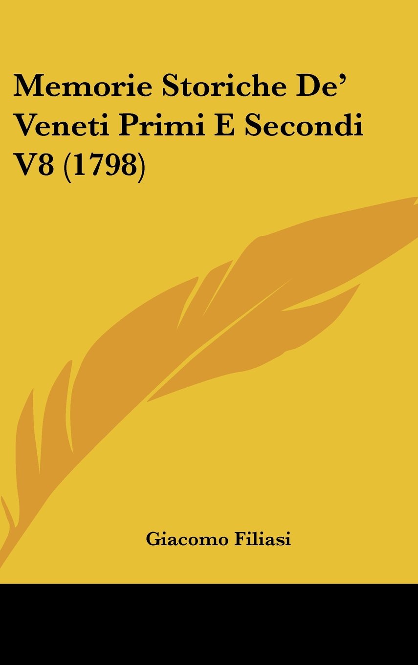 Memorie Storiche De' Veneti Primi E Secondi V8 (1798) Books