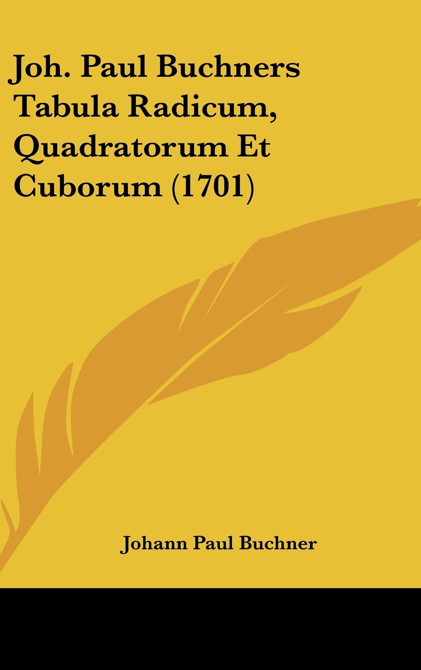 Joh. Paul Buchners Tabula Radicum, Quadratorum Et Cuborum (1701) Books