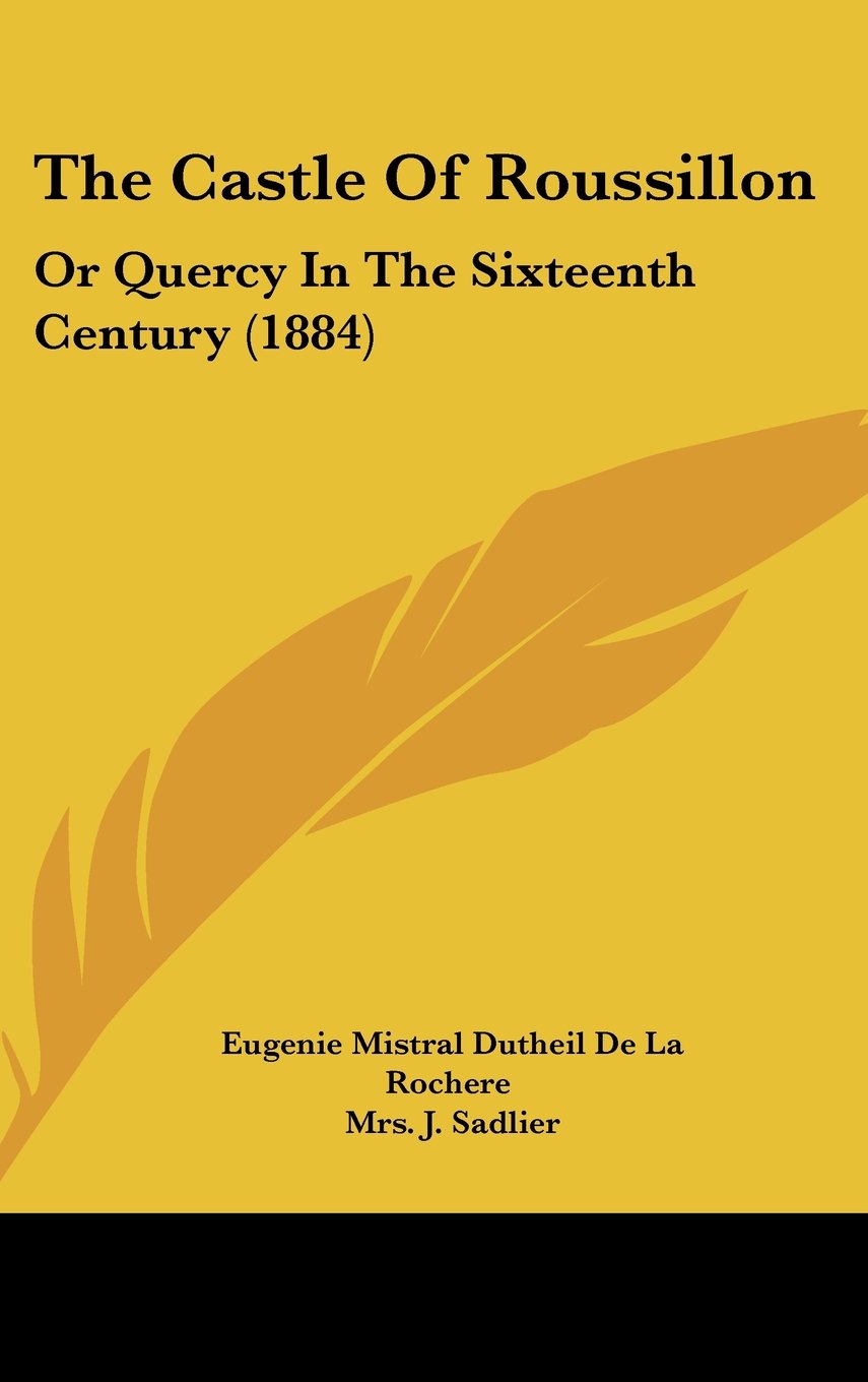 The Castle Of Roussillon: Or Quercy In The Sixteenth Century (1884) Books