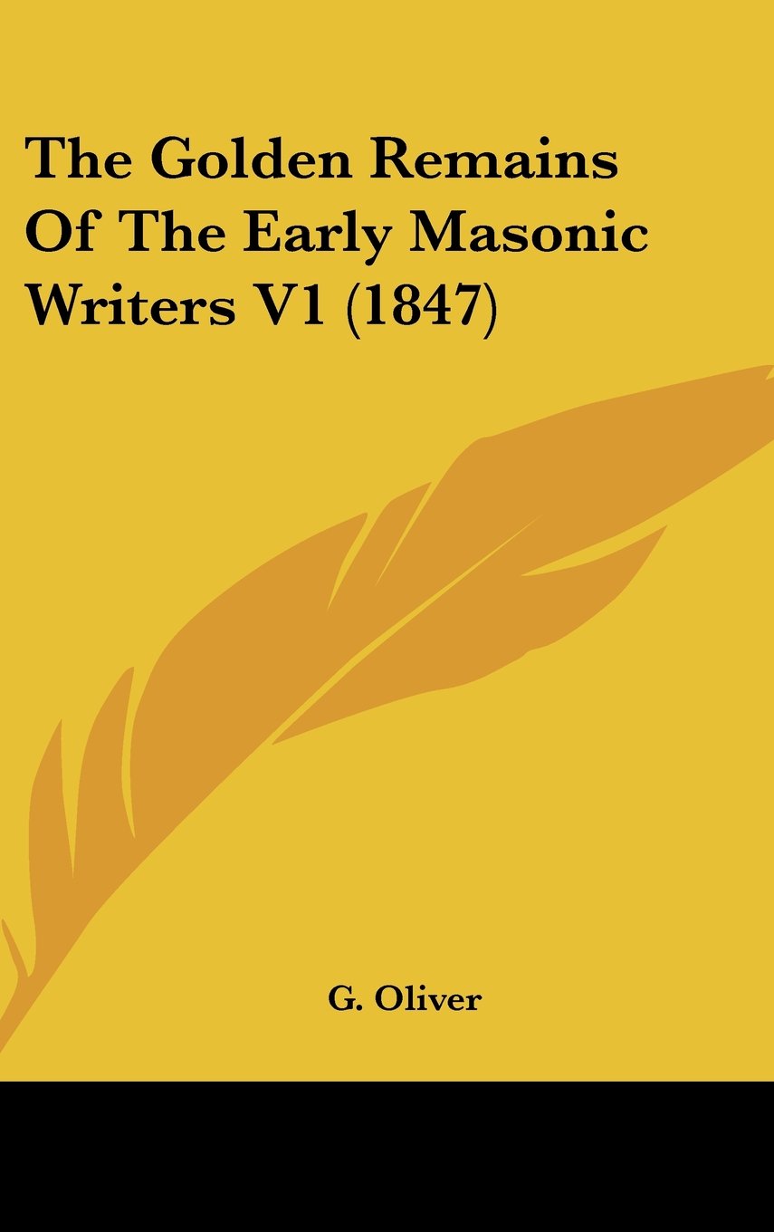 The Golden Remains Of The Early Masonic Writers V1 (1847) Books