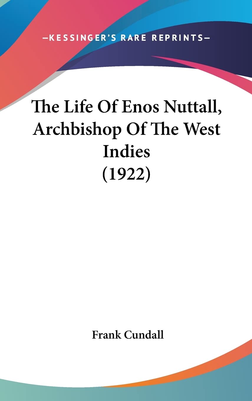 The Life Of Enos Nuttall, Archbishop Of The West Indies (1922) Politics & Society