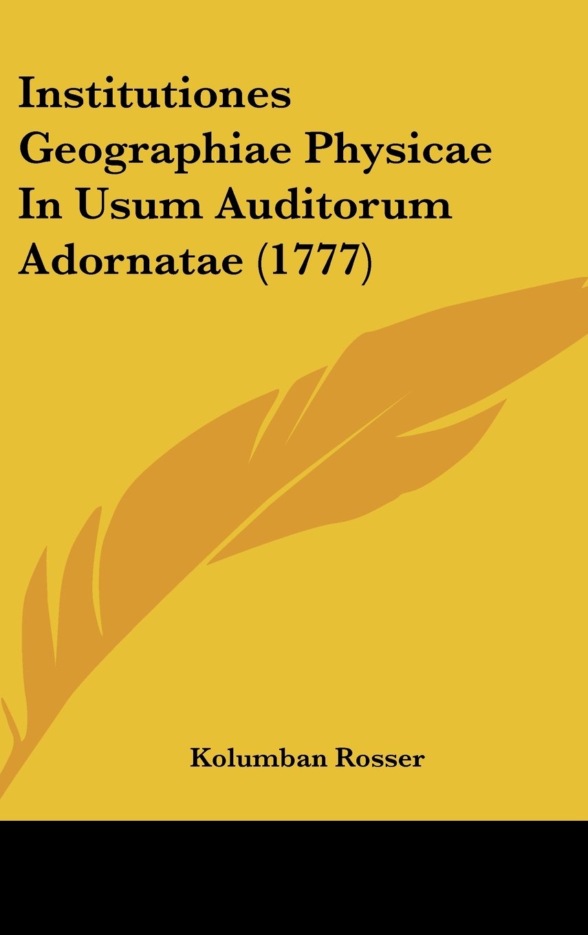 Institutiones Geographiae Physicae In Usum Auditorum Adornatae (1777) Books