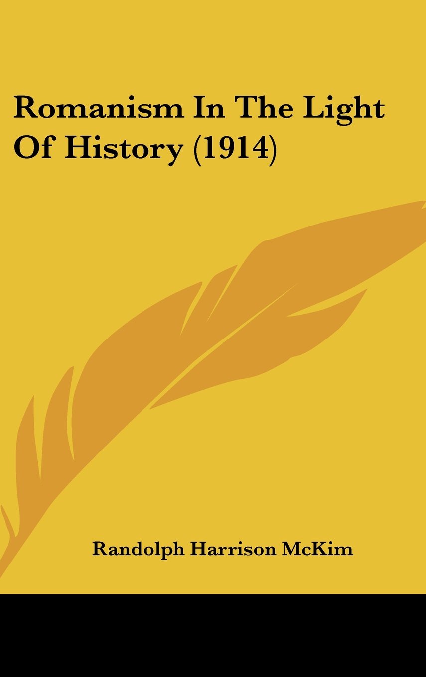 Romanism In The Light Of History (1914) Politics & History