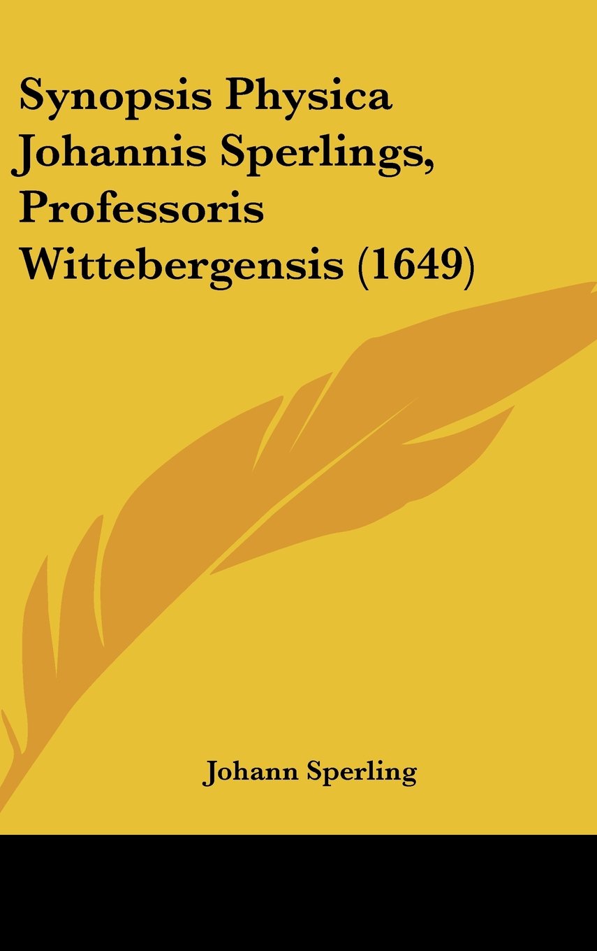 Synopsis Physica Johannis Sperlings, Professoris Wittebergensis (1649) Books