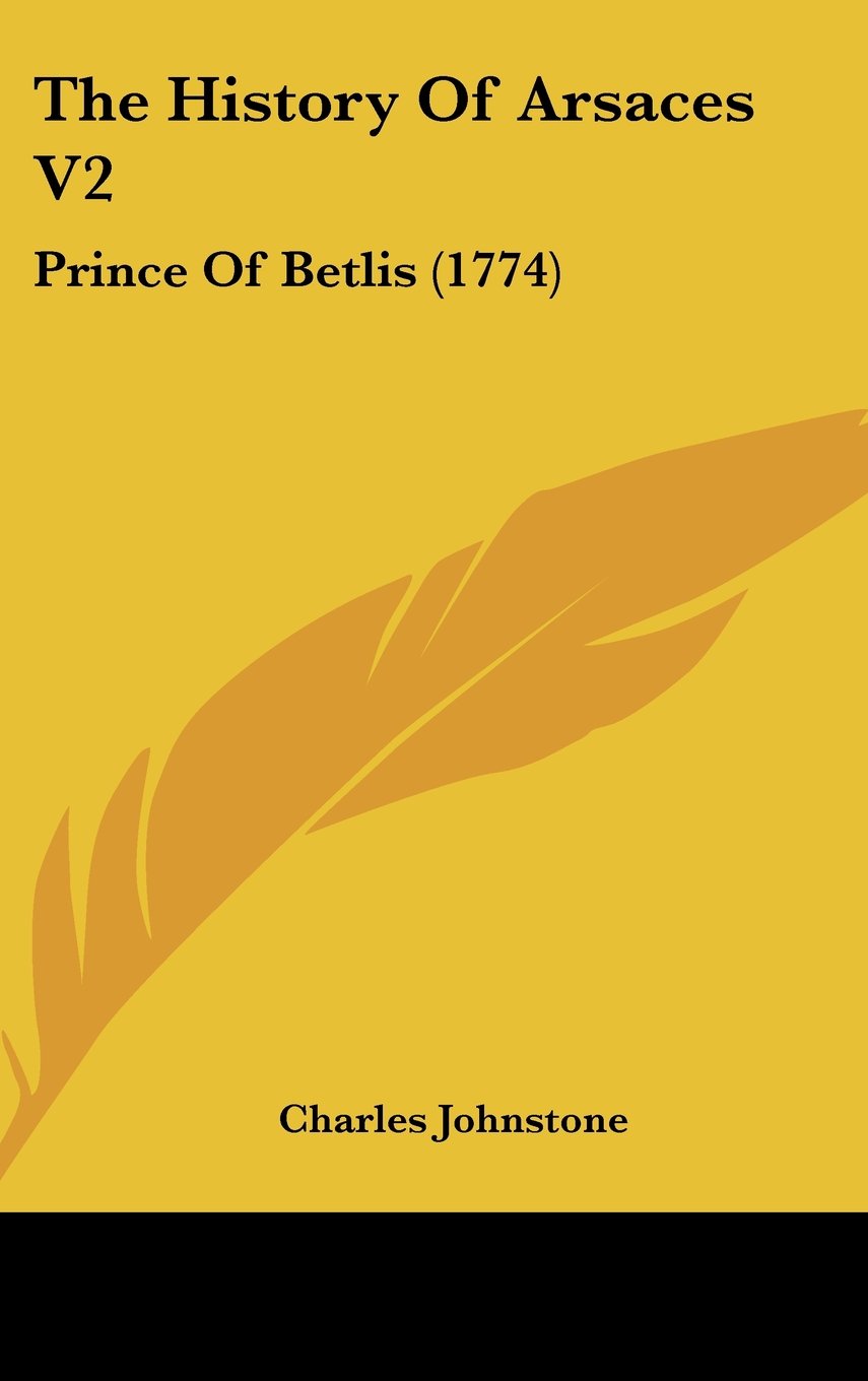 The History Of Arsaces V2: Prince Of Betlis (1774) Politics & History