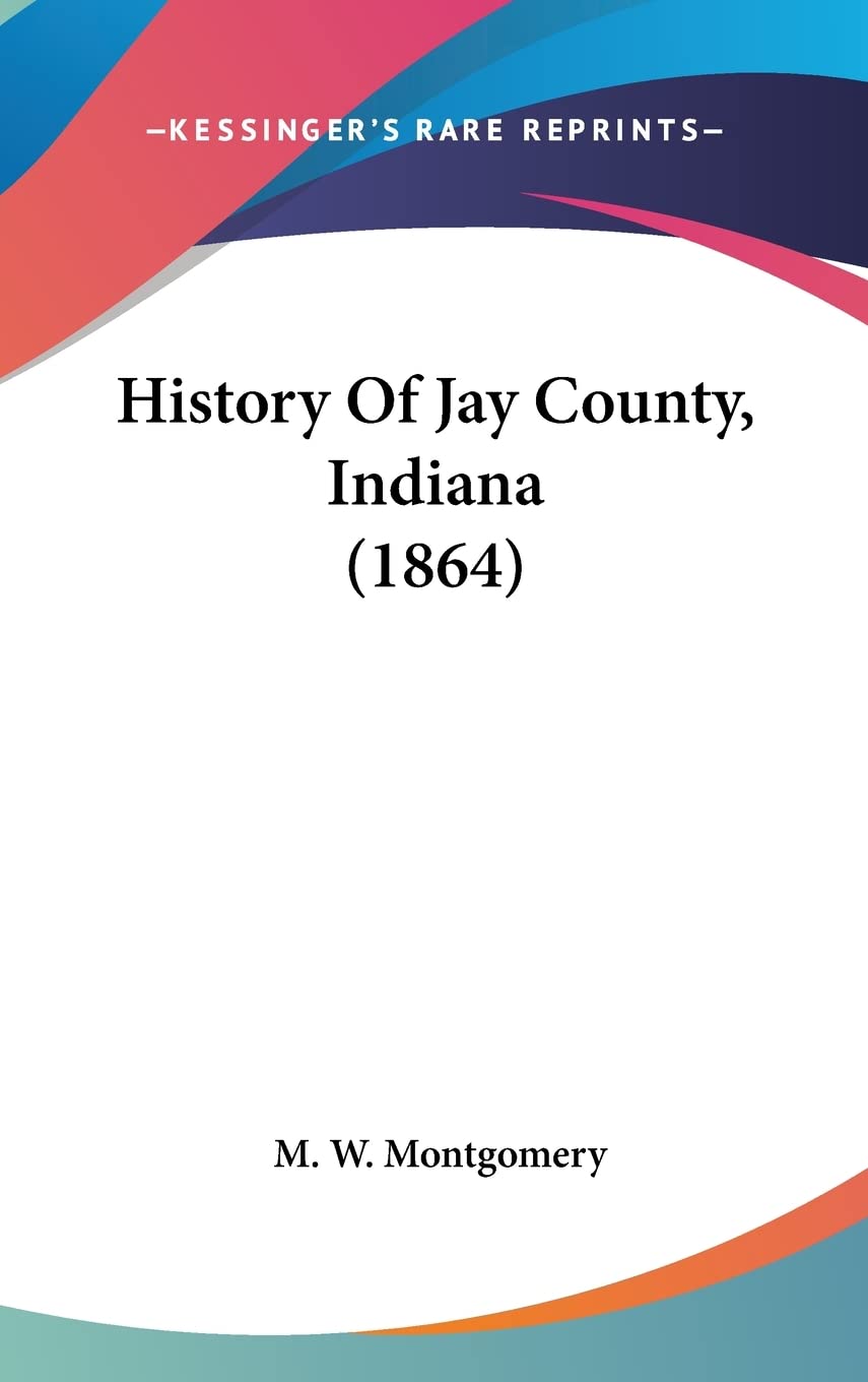 History Of Jay County, Indiana (1864) Politics & History