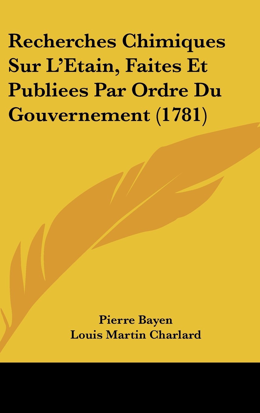 Recherches Chimiques Sur L'Etain, Faites Et Publiees Par Ordre Du Gouvernement (1781) Books