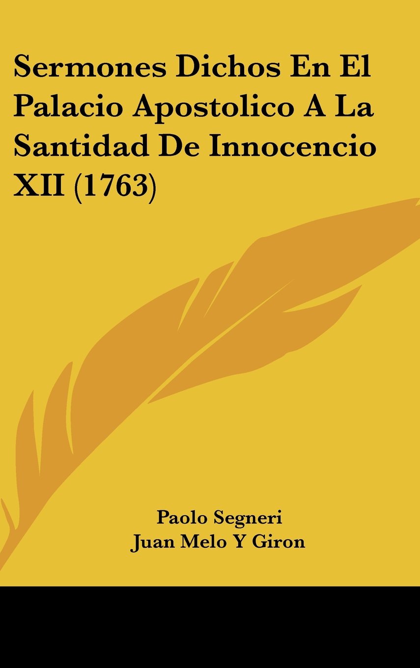 Sermones Dichos En El Palacio Apostolico A La Santidad De Innocencio XII (1763) Books