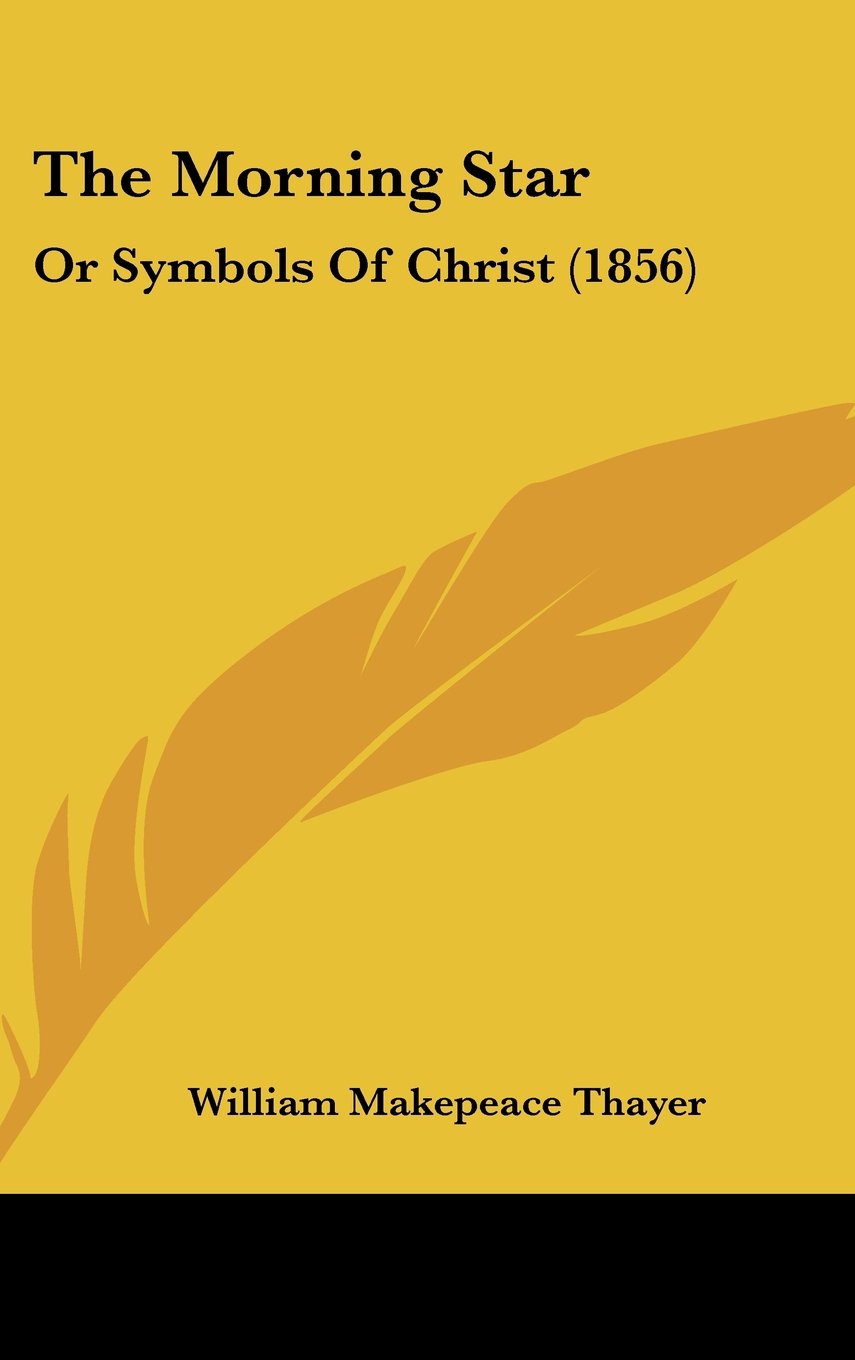 The Morning Star: Or Symbols Of Christ (1856) Books