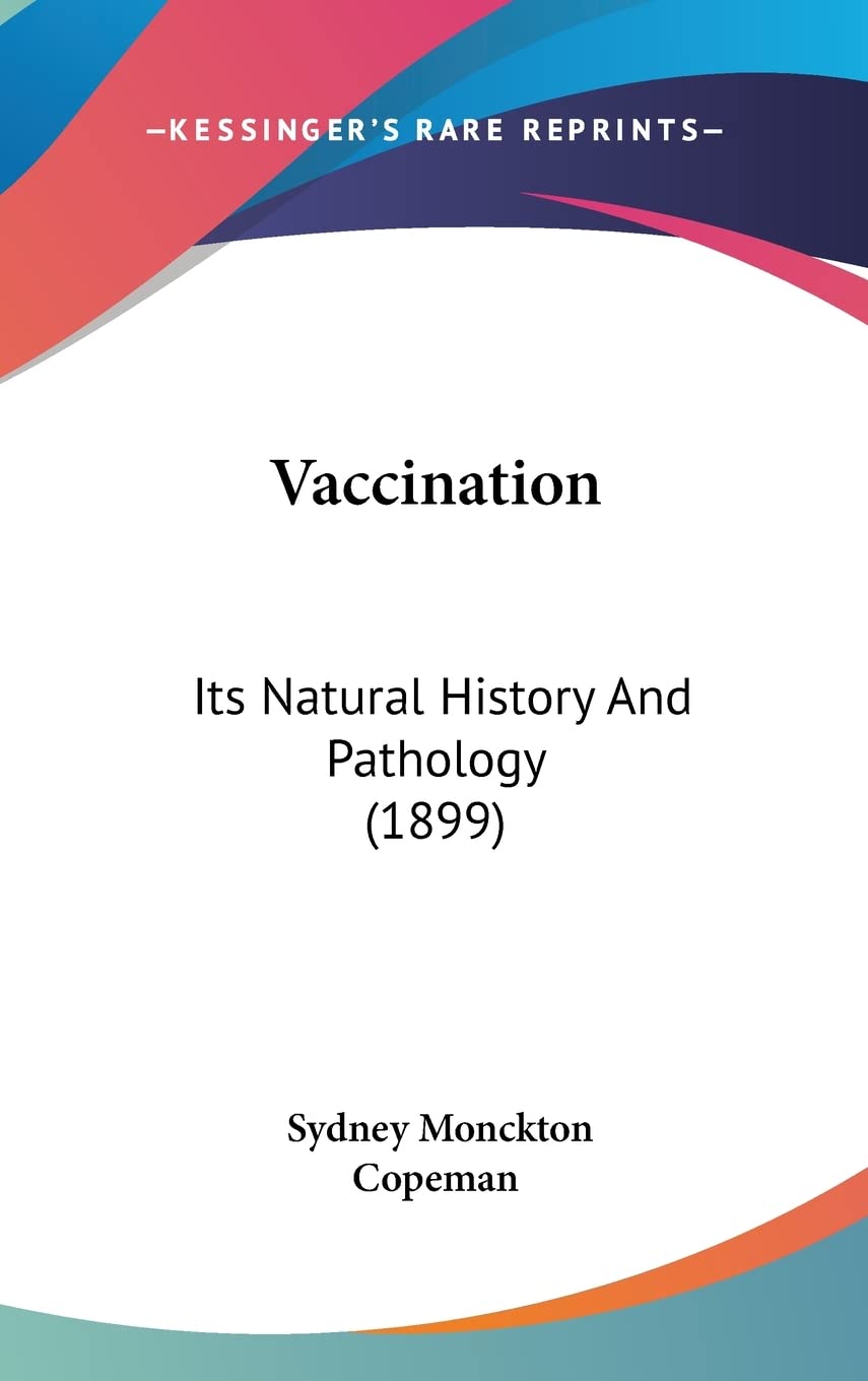 Vaccination: Its Natural History And Pathology (1899) Medicine