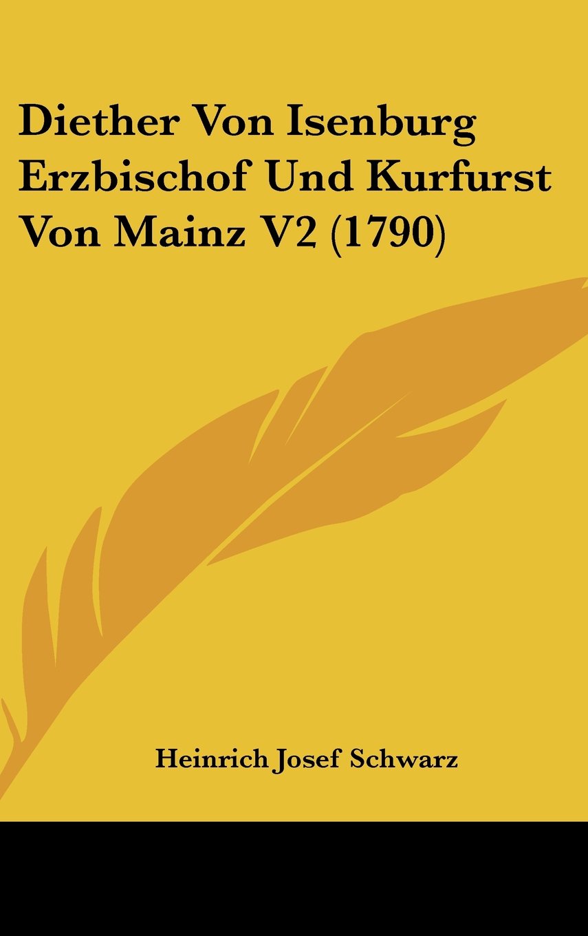 Diether Von Isenburg Erzbischof Und Kurfurst Von Mainz V2 (1790) Books