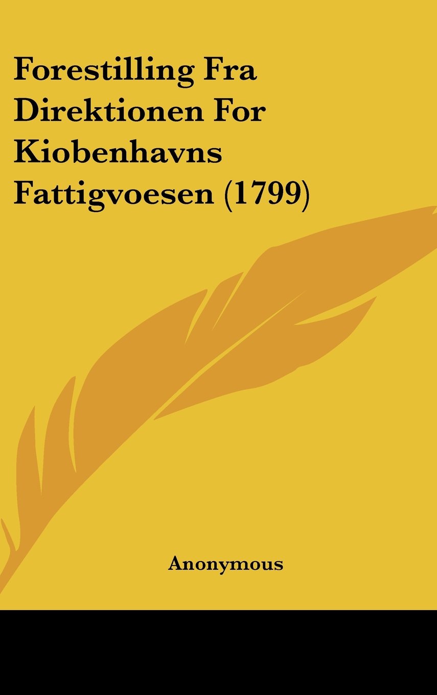Forestilling Fra Direktionen For Kiobenhavns Fattigvoesen (1799) Books
