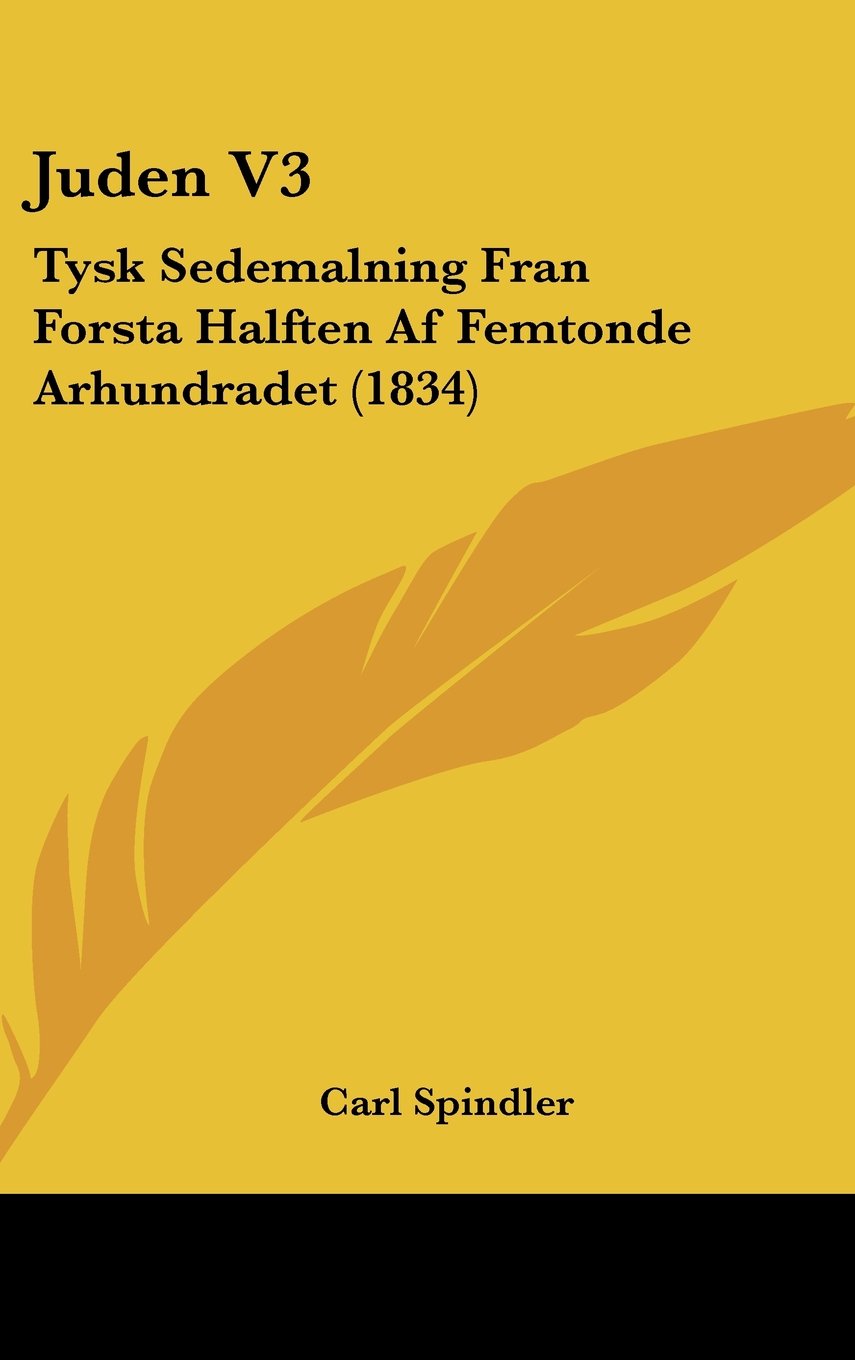 Juden V3: Tysk Sedemalning Fran Forsta Halften Af Femtonde Arhundradet (1834) Books