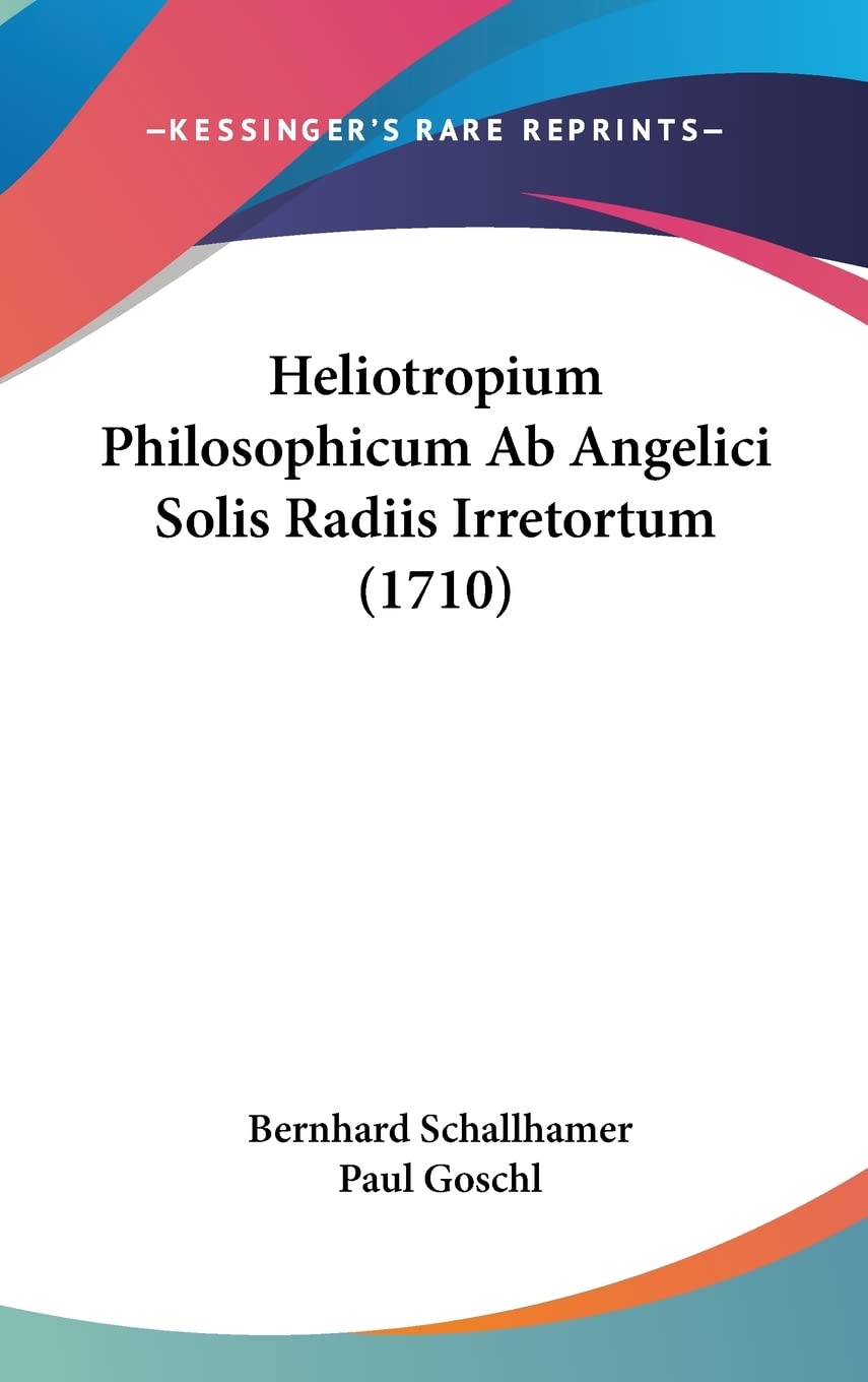 Heliotropium Philosophicum Ab Angelici Solis Radiis Irretortum (1710) Philosophy