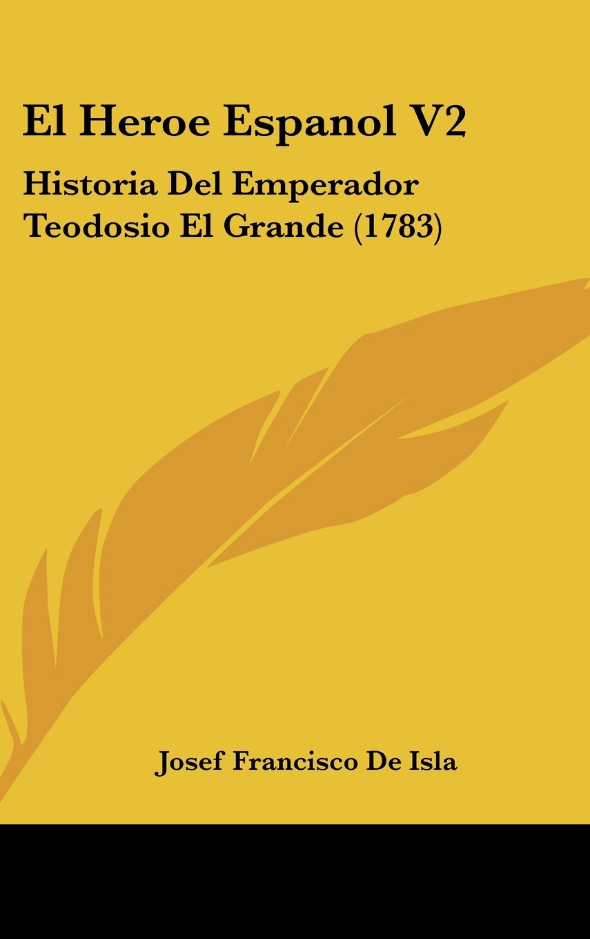 El Heroe Espanol V2: Historia Del Emperador Teodosio El Grande (1783) Books