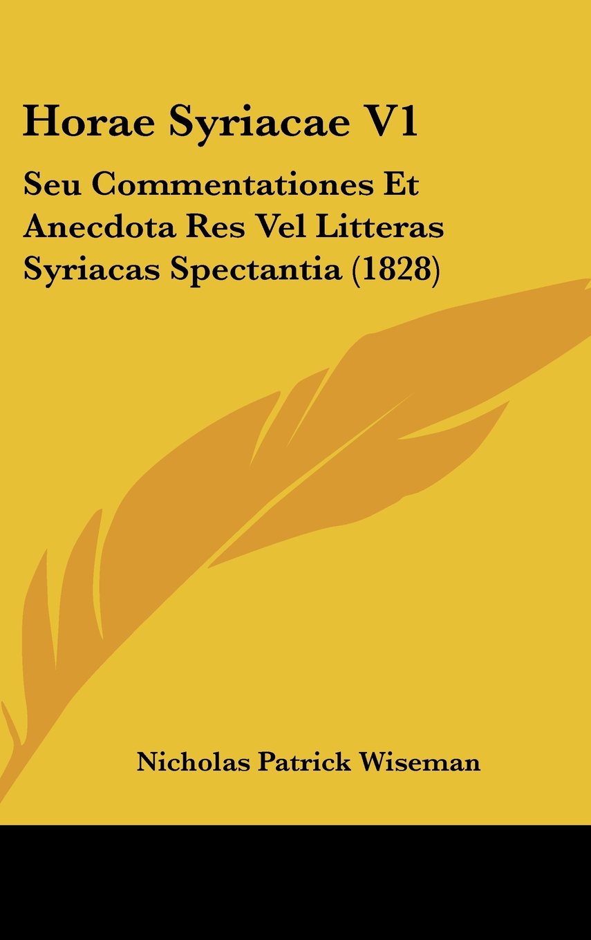 Horae Syriacae V1: Seu Commentationes Et Anecdota Res Vel Litteras Syriacas Spectantia (1828) Books