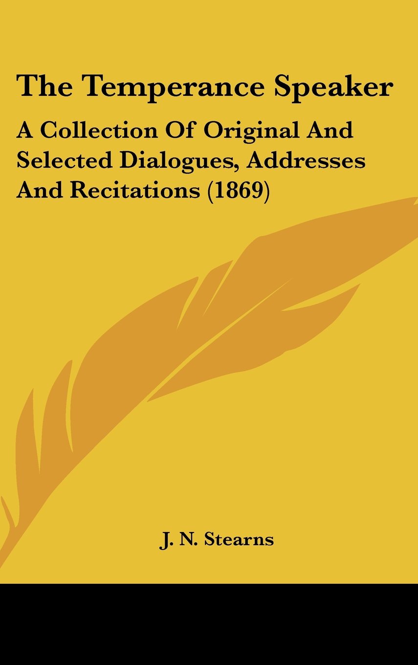 The Temperance Speaker: A Collection Of Original And Selected Dialogues, Addresses And Recitations (1869) Books