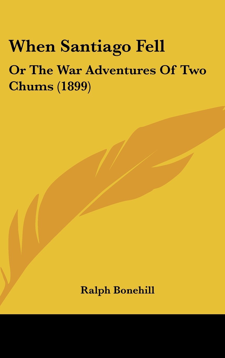 When Santiago Fell: Or The War Adventures Of Two Chums (1899) Books