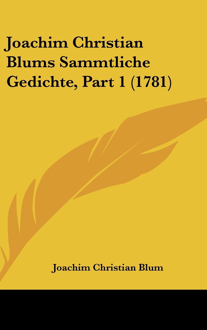 Joachim Christian Blums Sammtliche Gedichte, Part 1 (1781) Books