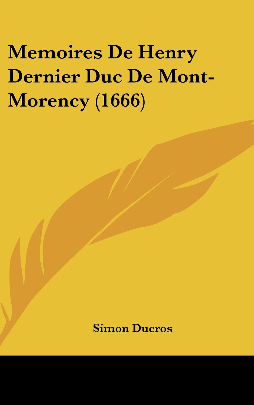 Memoires De Henry Dernier Duc De Mont-Morency (1666) Books