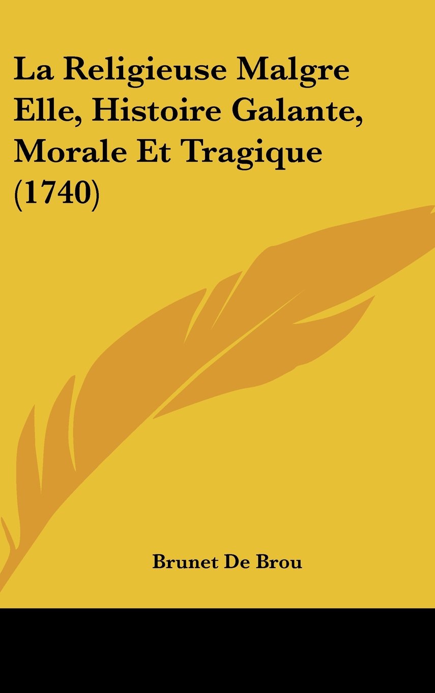 La Religieuse Malgre Elle, Histoire Galante, Morale Et Tragique (1740) Books