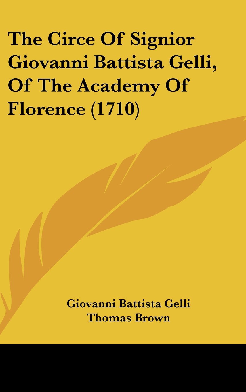 The Circe of Signior Giovanni Battista Gelli, of the Academy of Florence (1710) Books