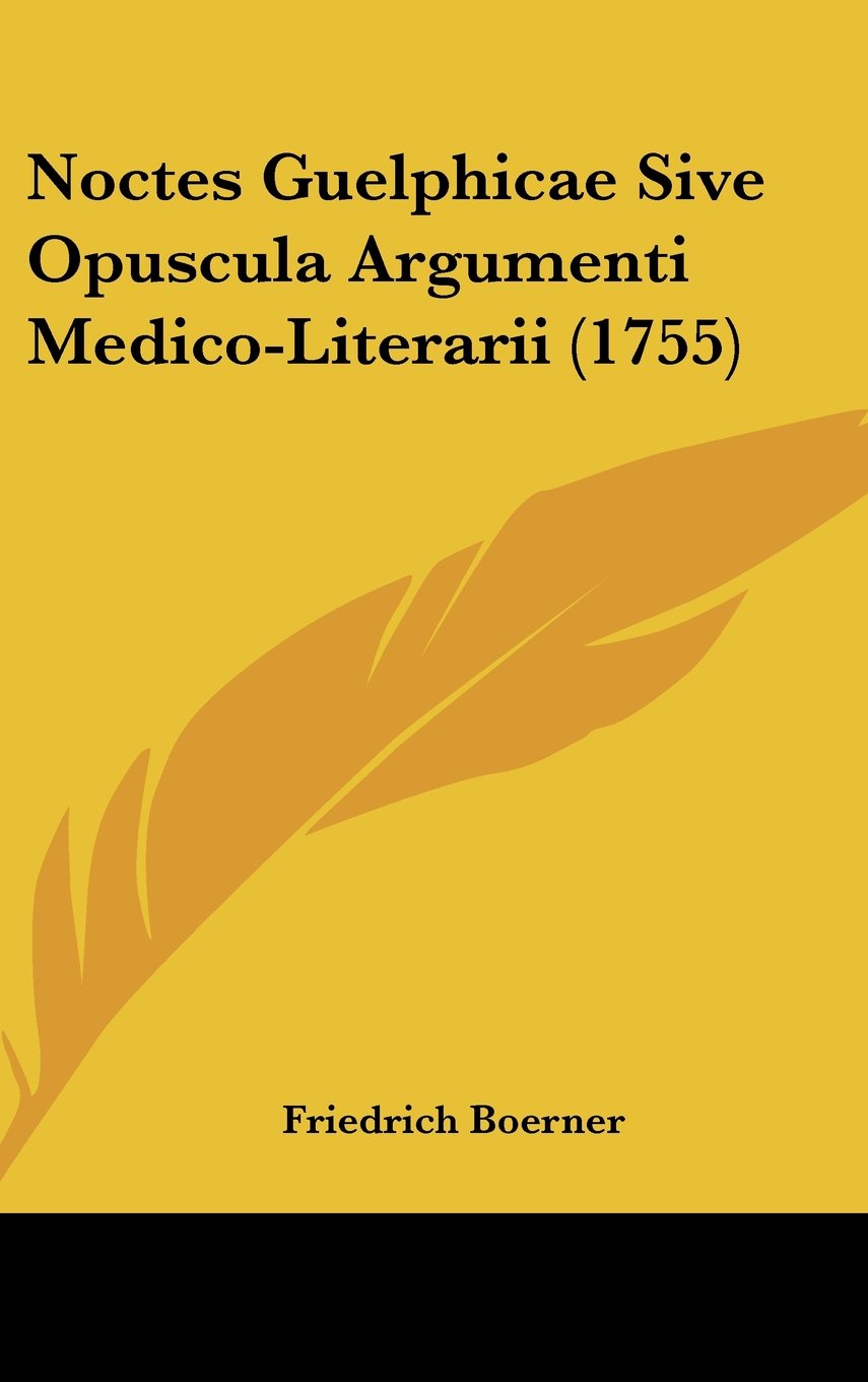 Noctes Guelphicae Sive Opuscula Argumenti Medico-Literarii (1755) Books