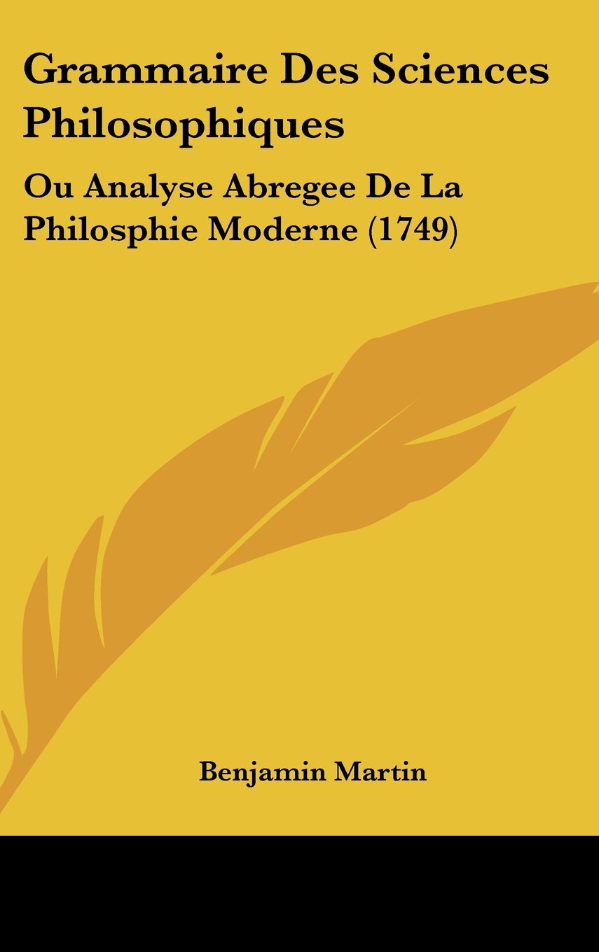 Grammaire Des Sciences Philosophiques: Ou Analyse Abregee De La Philosphie Moderne (1749) Books